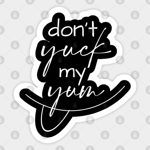 Don't Yuck My Yum Sticker by BookSmacked